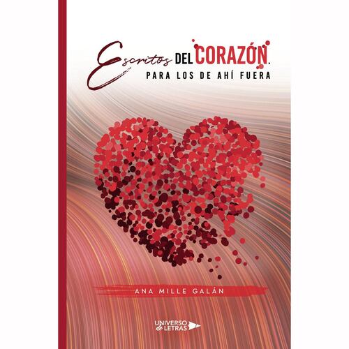 Escritos del corazón. Para los de ahí fuera
