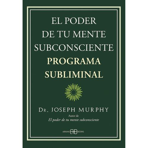 El poder de tu mente subconsciente. Programa subliminal.