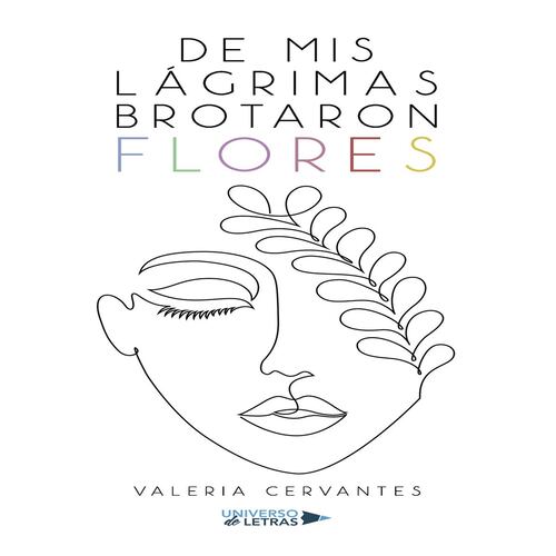 De mis lágrimas brotaron flores