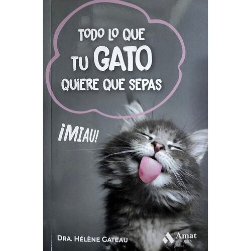 Todo Lo Que Tu Gato Quiere Que Sepas