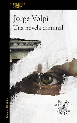 Una novela criminal (Premio Alfaguara de novela 2018)