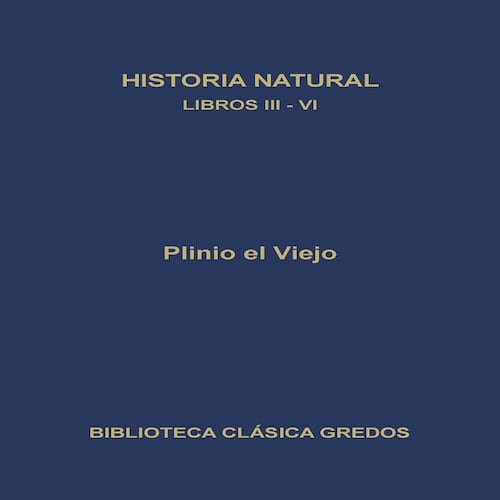 Historia natural. Libros III-VI