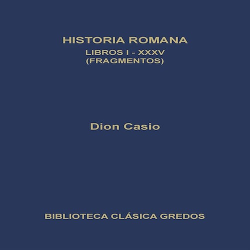 Historia romana. Libros I-XXXV (Fragmentos)