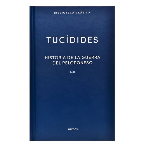 Tucídides: Historia De La Guerra Del Peloponeso I-II