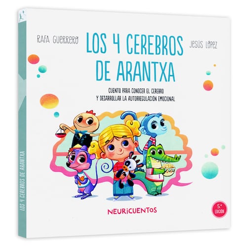 Los 4 Cerebros de Arantxa. Cuento Para Comprender y Acompañar El Miedo En Los Más Pequeños.
