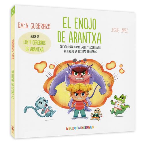 El Enojo de Arantxa. Cuento Para Comprender y Acompañar El Enojo En Los Más Pequeños.