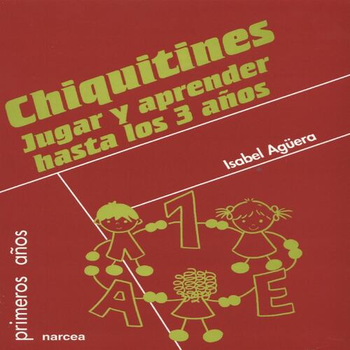 Chiquitines. Jugar y aprender hasta los 3 años