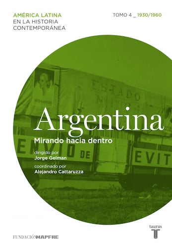 Argentina. Mirando hacia dentro. Tomo 4 (1930-1960)