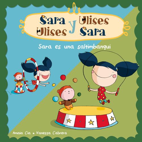 Sara es una saltimbanqui (Serie Sara y Ulises * Ulises y Sara 4)