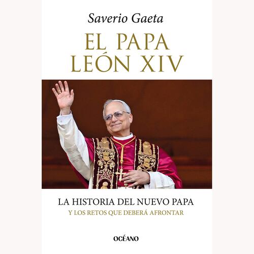 El papa León XIV. La historia del nuevo Papa y los retos que deberá afrontar