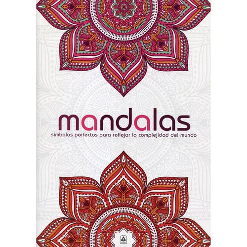 Mandalas. Símbolos Perfectos para Reflejar la Complejidad del Mundo