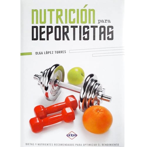 Nutrición Para Deportistas - Dietas Y Nutrientes Recomendados Para El Rendimiento
