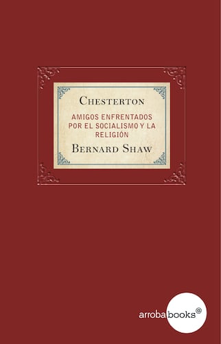 Chesterton y Bernard Shaw. Amigos enfrentados por el socialismo y la religión