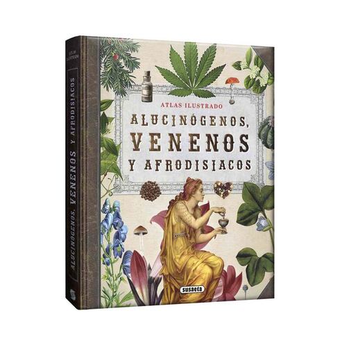 Atlas Ilustrado - Alucinógenos, Venenos Y Afrodisiacos
