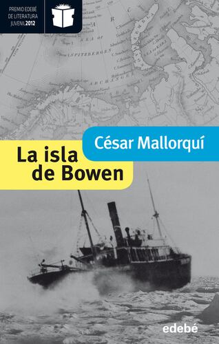 La isla de Bowen (Premio Nacional de Literatura Infantil y Juvenil 2013-Premio Edebé 2012)