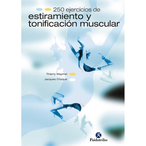250 ejercicios de estiramiento y tonificación muscular