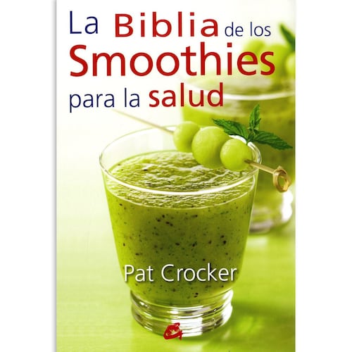 La Biblia de los smoothies para la salud