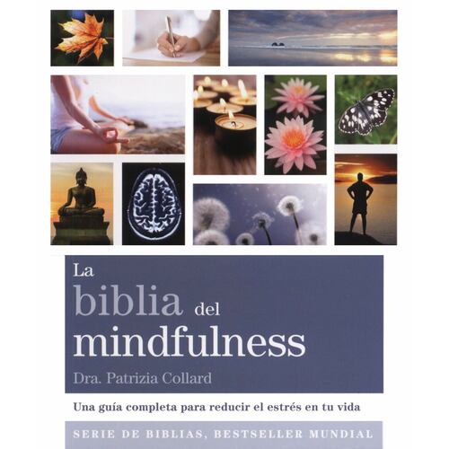 La Biblia del Mindfulness. Una Guía Completa para Reducir El Estrés en tu Vida