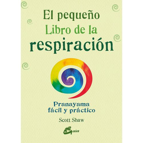 Pequeño libro de la respiración, El. Pranayama fácil y práctico