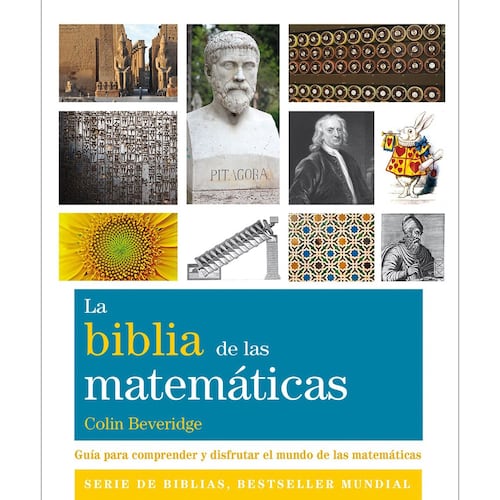 Biblia de las matemáticas, La.Guía para comprender y disfrutar el mundo de las matemáticas