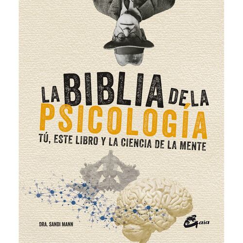 Biblia de la psicología, la. Tú, este libro y la ciencia de la mente