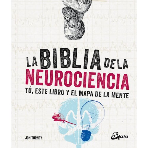 La biblia de la neurociencia. Tú, este libro y el mapa de la mente