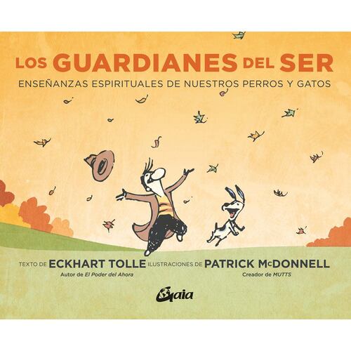 Los guardianes del ser (Nueva edición). Enseñanzas espirituales de nuestros perros y gatos