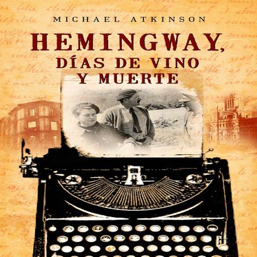 Hemingway, días de vino y muerte