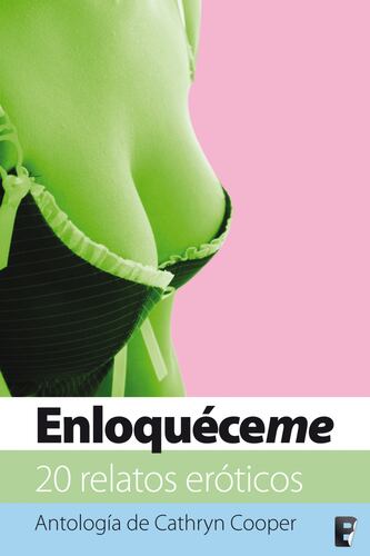 Enloquéceme (Antología de Cathryn Cooper)