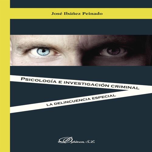 PSICOLOGÍA E INVESTIGACIÓN CRIMINAL. LA DELINCUENCIA ESPECIAL