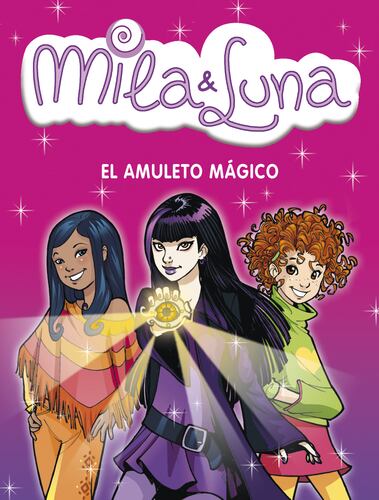 El amuleto mágico (Mila & Luna 3)