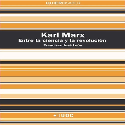 Karl Marx. Entre la ciencia y la revolución