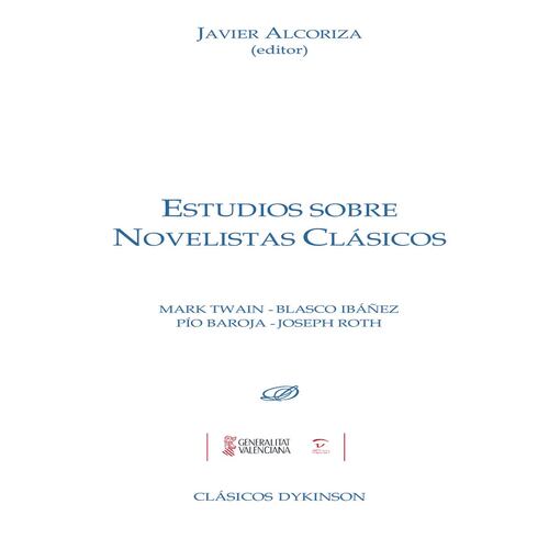 Estudios sobre novelistas clásicos.Mark Twain. Blasco Ibáñez. Pío Baroja. Joseph Roth
