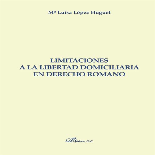 Limitaciones a la libertad domiciliaria en derecho romano.