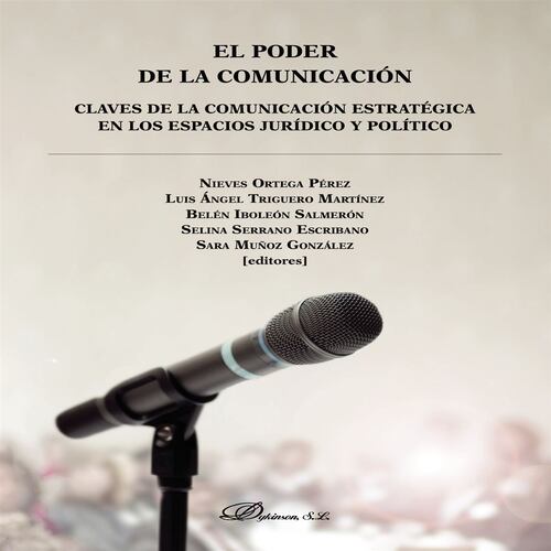 El poder de la comunicación.Claves de la comunicación estratégica en los espacios jurídico y político