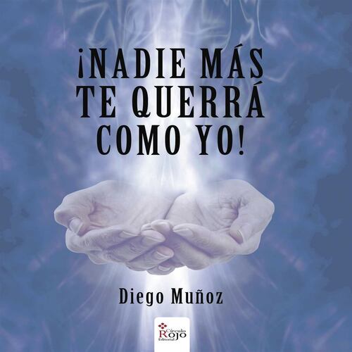 ¡NADIE MÁS TE QUERRÁ COMO YO!