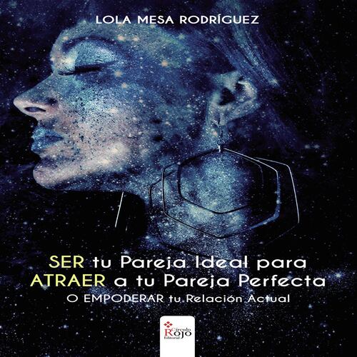 SER tu Pareja Ideal para ATRAER a tu Pareja Perfecta o empoderar tu relación actual