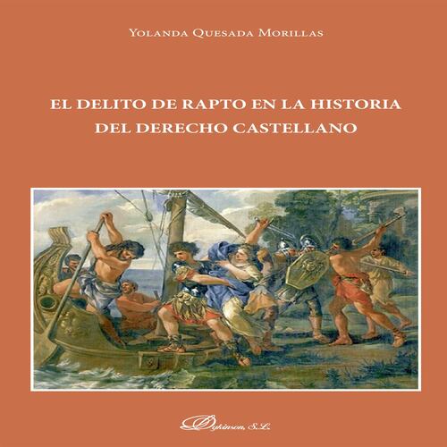 El delito de rapto en la Historia del Derecho castellano.