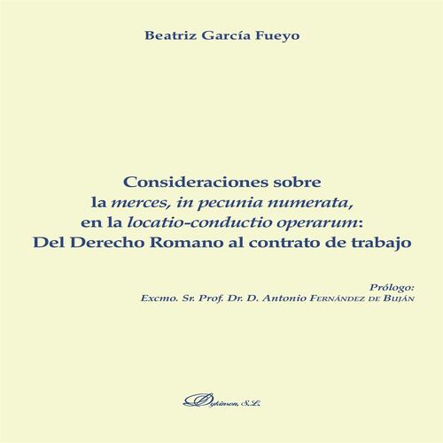 Consideraciones sobre la merces, in pecunia numerata, en la locatio-conductio operarum: del Derecho Romano al contrato de trabajo.