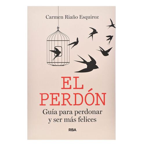 El Perdón: Guía Para Perdonar Y Ser Más Felices