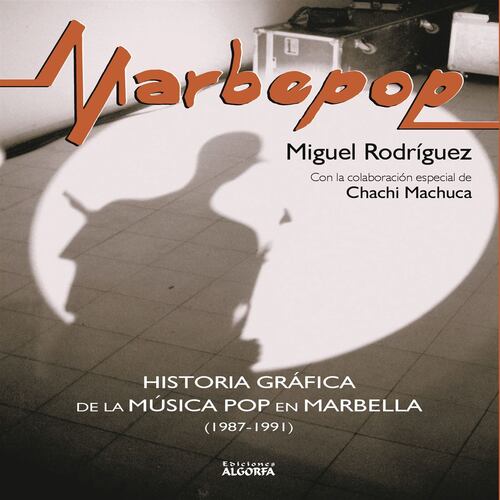 Marbepop. Historia gráfica de la música pop en Marbella (1987-1991)