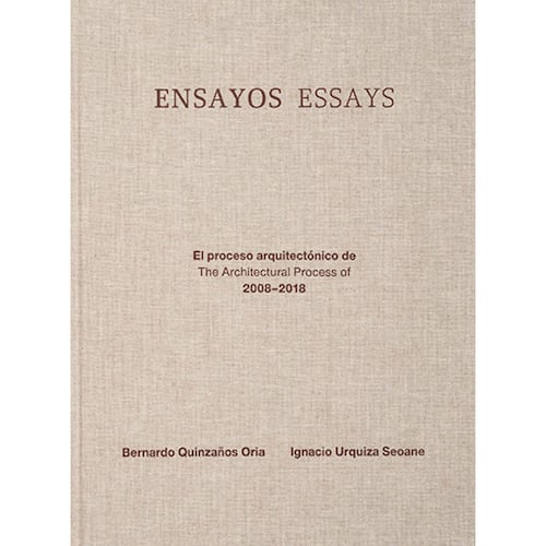 Ensayos/Essays. El proceso arquitectónico de The architectural process of 2008-2018 (edición bilingüe)