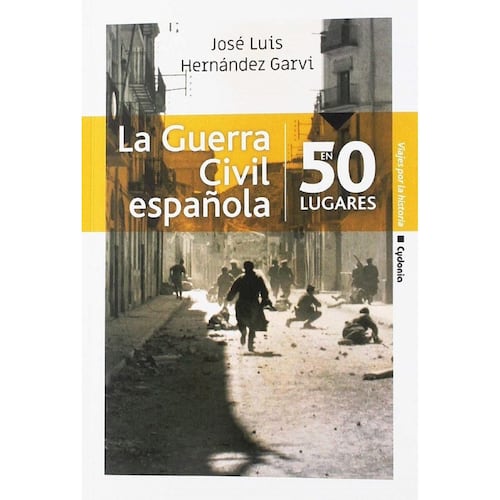 LA GUERRA CIVIL ESPAÑOLA EN 50 LUGARES