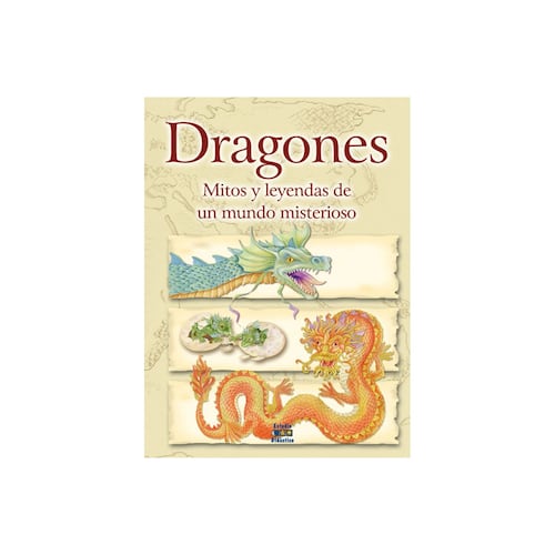 Dragones. Mitos y leyendas de un mundo misterioso