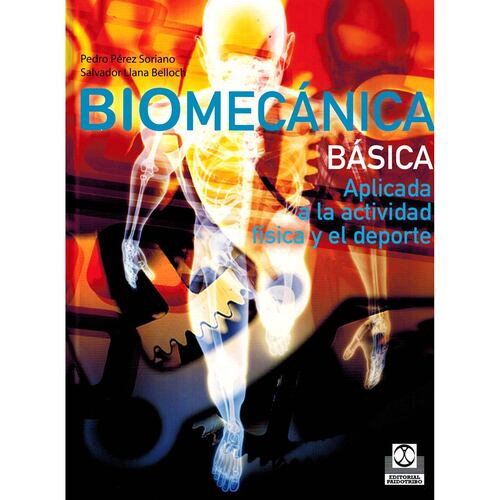 Biomecánica Básica. Aplicada a La Actividad Física y Al Deporte