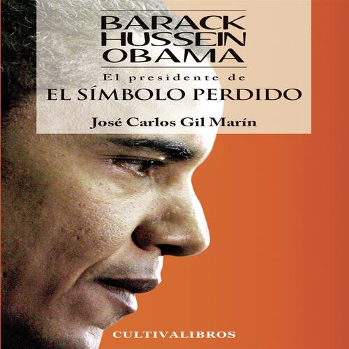Barack Hussein Obama. El presidente. El símbolo perdido