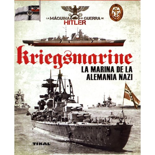 Kriegsmarine. La marina de la Alemania nazi