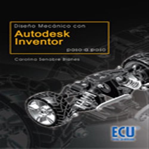 Diseño mecánico con:Autodesk inventor. Paso a paso