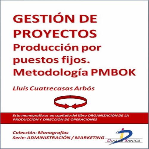 Gestión de proyectos. Producción por puestos fijos. Metodologia PMBOK