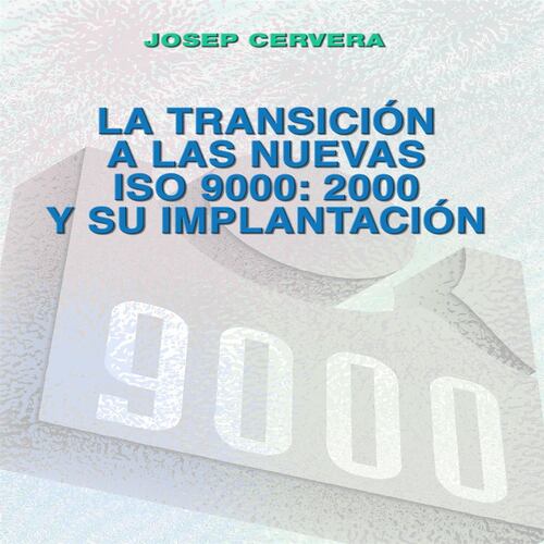 La transicion a las nuevas ISO 9000:2000 y su implantación